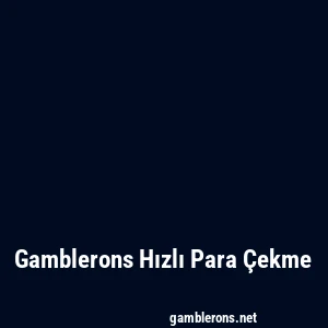 Gambleron Hızlı Para Çekme