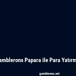 Gambleron Papara ile Para Yatırma